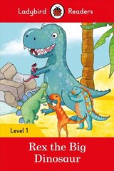 Ladybird Readers Level 1 - Rex the Big Dinosaur (ELT Graded Reader) цена и информация | Книги для самых маленьких | 220.lv