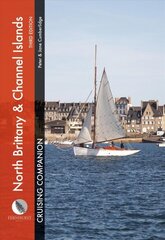 North Brittany & Channel Islands Cruising Companion: A Yachtsman's Pilot and Cruising Guide to Ports and Harbours from the Alderney Race to the Chenal Du Four 3rd New edition cena un informācija | Grāmatas par veselīgu dzīvesveidu un uzturu | 220.lv