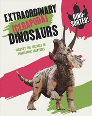 Dino-sorted!: Extraordinary (Cerapoda) Dinosaurs cena un informācija | Grāmatas pusaudžiem un jauniešiem | 220.lv