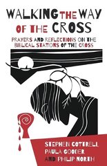 Walking the Way of the Cross: Prayers and reflections on the biblical stations of the cross цена и информация | Духовная литература | 220.lv