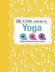 Little Course in Yoga: Simply Everything You Need to Succeed cena un informācija | Pašpalīdzības grāmatas | 220.lv