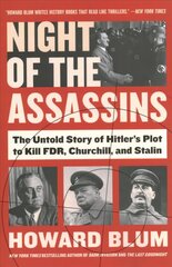 Night of the Assassins: The Untold Story of Hitler's Plot to Kill FDR, Churchill, and Stalin cena un informācija | Vēstures grāmatas | 220.lv