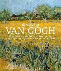 In Search of Van Gogh: Capturing the Life of the Artist Through Photographs and Paintings cena un informācija | Mākslas grāmatas | 220.lv