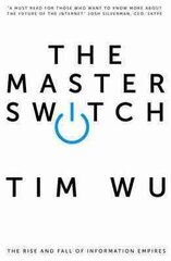 Master Switch: The Rise and Fall of Information Empires Main cena un informācija | Sociālo zinātņu grāmatas | 220.lv