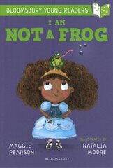 I Am Not A Frog: A Bloomsbury Young Reader: Lime Book Band cena un informācija | Grāmatas mazuļiem | 220.lv