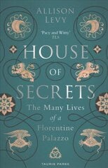 House of Secrets: The Many Lives of a Florentine Palazzo цена и информация | Книги об искусстве | 220.lv