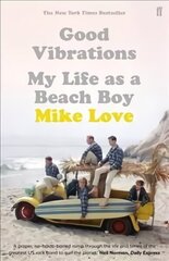 Good Vibrations: My Life as a Beach Boy Main цена и информация | Книги об искусстве | 220.lv
