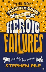 Not Terribly Good Book of Heroic Failures: An intrepid selection from the original volumes Main цена и информация | Самоучители | 220.lv