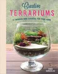 Creative Terrariums: 33 Modern Mini-Gardens for Your Home цена и информация | Книги по садоводству | 220.lv