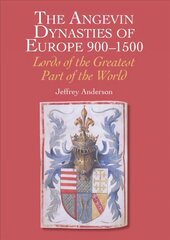 Angevin Dynasties of Europe 900-1500: Lords of the Greatest Part of the World cena un informācija | Vēstures grāmatas | 220.lv