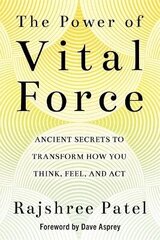 Power of Vital Force: Ancient Secrets to Transform How You Think, Feel and Act cena un informācija | Pašpalīdzības grāmatas | 220.lv