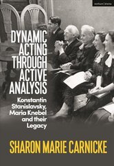 Dynamic Acting through Active Analysis: Konstantin Stanislavsky, Maria Knebel, and Their Legacy cena un informācija | Mākslas grāmatas | 220.lv