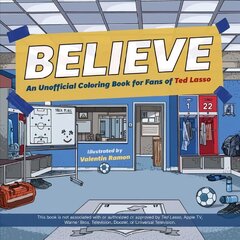 Believe: An Unofficial Coloring Book for Fans of Ted Lasso цена и информация | Книги для малышей | 220.lv