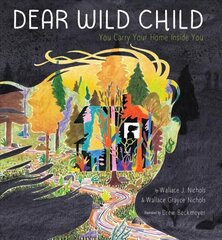 Dear Wild Child: You Carry Your Home Inside You цена и информация | Книги для малышей | 220.lv