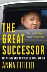 Great Successor: The Secret Rise and Rule of Kim Jong Un cena un informācija | Sociālo zinātņu grāmatas | 220.lv