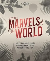 Lonely Planet Secret Marvels of the World: 360 extraordinary places you never knew existed and where to find them цена и информация | Путеводители, путешествия | 220.lv