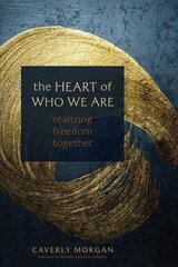 Heart of Who We Are: Realizing Freedom Together цена и информация | Самоучители | 220.lv