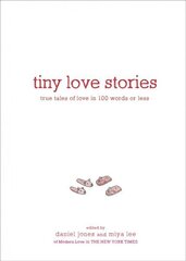 Tiny Love Stories: True Tales of Love in 100 Words or Less цена и информация | Самоучители | 220.lv