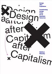 Design after Capitalism: Transforming Design Today for an Equitable Tomorrow cena un informācija | Mākslas grāmatas | 220.lv