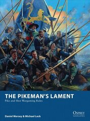 Pikeman's Lament: Pike and Shot Wargaming Rules cena un informācija | Grāmatas par veselīgu dzīvesveidu un uzturu | 220.lv