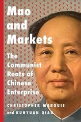 Mao and Markets: The Communist Roots of Chinese Enterprise цена и информация | Книги по экономике | 220.lv