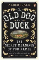 Old Dog and Duck: The Secret Meanings of Pub Names cena un informācija | Romāni | 220.lv