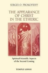 Appearance of Christ in the Etheric: Spiritual-Scientific Aspects of the Second Coming cena un informācija | Garīgā literatūra | 220.lv