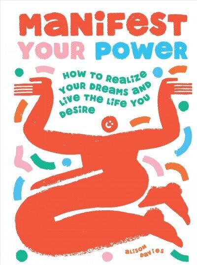 Manifest Your Power: How to Realize Your Dreams and Live the Life You Desire cena un informācija | Pašpalīdzības grāmatas | 220.lv