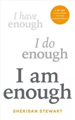 I Am Enough: the 90-day challenge to find contentment cena un informācija | Pašpalīdzības grāmatas | 220.lv