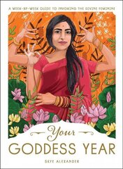 Your Goddess Year: A Week-by-Week Guide to Invoking the Divine Feminine cena un informācija | Pašpalīdzības grāmatas | 220.lv