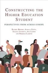 Constructing the Higher Education Student: Perspectives from across Europe цена и информация | Книги по социальным наукам | 220.lv