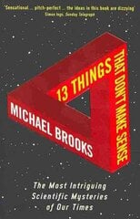 13 Things That Don't Make Sense: The Most Intriguing Scientific Mysteries of Our Time Main cena un informācija | Ekonomikas grāmatas | 220.lv