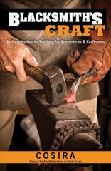 Blacksmith's Craft: An Introduction to Smithing for Apprentices & Craftsmen cena un informācija | Mākslas grāmatas | 220.lv