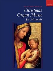 Oxford Book of Christmas Organ Music for Manuals: Paperback цена и информация | Книги об искусстве | 220.lv