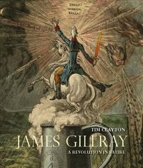 James Gillray: A Revolution in Satire cena un informācija | Mākslas grāmatas | 220.lv