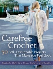 Carefree Crochet: 50 Soft, Fashionable Projects That Make You Feel Good cena un informācija | Grāmatas par modi | 220.lv