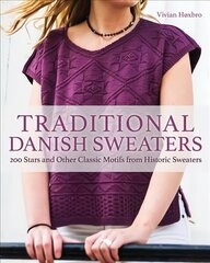 Traditional Danish Sweaters: 200 Stars and Other Classic Motifs from Historic Sweaters цена и информация | Книги о питании и здоровом образе жизни | 220.lv