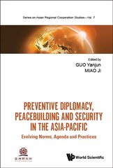 Preventive Diplomacy, Peacebuilding And Security In The Asia-pacific: Evolving Norms, Agenda And Practices cena un informācija | Sociālo zinātņu grāmatas | 220.lv