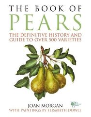 Book of Pears: The Definitive History and Guide to over 500 varieties цена и информация | Книги по садоводству | 220.lv