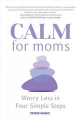 CALM for Moms: Worry Less in Four Simple Steps cena un informācija | Pašpalīdzības grāmatas | 220.lv