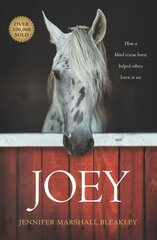 Joey: How a Blind Rescue Horse Helped Others Learn to See cena un informācija | Garīgā literatūra | 220.lv