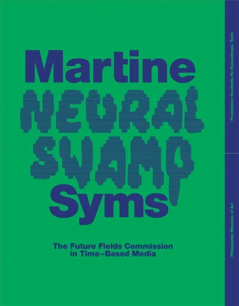 Martine Syms: Neural Swamp: The Future Fields Commission in Time-Based Media цена и информация | Mākslas grāmatas | 220.lv