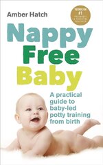 Nappy Free Baby: A practical guide to baby-led potty training from birth cena un informācija | Pašpalīdzības grāmatas | 220.lv