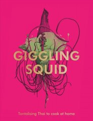 Giggling Squid Cookbook: Tantalising Thai Dishes to Enjoy Together cena un informācija | Pavārgrāmatas | 220.lv