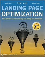 Landing Page Optimization - The Definitive Guide to Testing and Tuning for Conversions 2e: The Definitive Guide to Testing and Tuning for Conversions 2nd Edition цена и информация | Книги по экономике | 220.lv