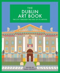Dublin Art Book: The City Through the Eyes of its Artists cena un informācija | Mākslas grāmatas | 220.lv