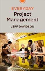 Everyday Project Management cena un informācija | Ekonomikas grāmatas | 220.lv