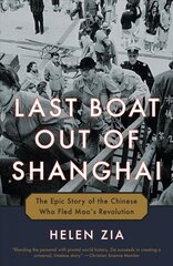 Last Boat Out of Shanghai: The Epic Story of the Chinese Who Fled Mao's Revolution cena un informācija | Vēstures grāmatas | 220.lv