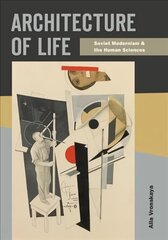 Architecture of Life: Soviet Modernism and the Human Sciences cena un informācija | Grāmatas par arhitektūru | 220.lv