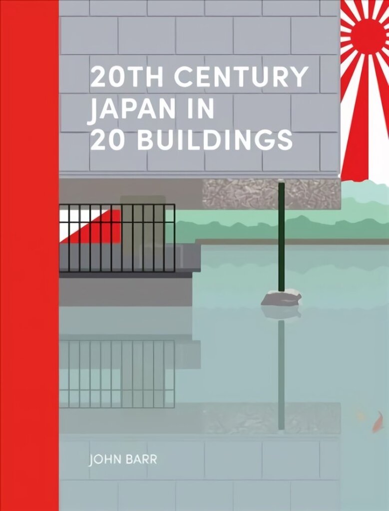 20th Century Japan in 20 Buildings цена и информация | Grāmatas par arhitektūru | 220.lv